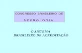 O SISTEMA BRASILEIRO DE ACREDITAÇÃO CONGRESSO BRASILEIRO DE N E F R O L O G I A.