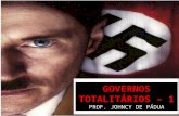 GOVERNOS TOTALITÁRIOS – 1 PROF. JOHNCY DE PÁDUA. CONCEITO Totalitarismo faz referência a todo e qualquer tipo de governo onde um único indivíduo ou partido.