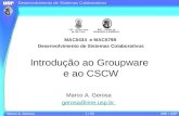 Desenvolvimento de Sistemas Colaborativos Marco A. Gerosa1 / 53IME / USP Introdução ao Groupware e ao CSCW MAC0434 e MAC5798 Desenvolvimento de Sistemas.