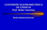 CONVERSÃO ELETROMECÂNICA DE ENERGIA Prof. Walter Suemitsu ÍMÃS PERMANENTES.