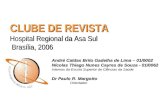 CLUBE DE REVISTA Hospital Regional da Asa Sul Brasília, 2006 CLUBE DE REVISTA Hospital Regional da Asa Sul Brasília, 2006 André Caldas Brito Gadelha de.