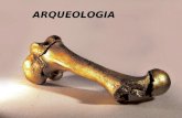 ARQUEOLOGIA É a ciência que estuda as sociedades humanas por meio de objetos que foram produzidos e utilizados no passado. O arqueólogo explora e analisa.