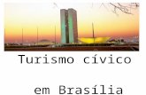 Turismo cívico em Brasília. O Turismo Cívico ocorre em função de deslocamentos motivados pelo conhecimento de monumentos, fatos, observação ou participação.