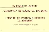 1 MARINHA DO BRASIL DIRETORIA DE SAÚDE DA MARINHA CENTRO DE PERÍCIAS MÉDICAS DA MARINHA CMG(Md) RENATO RODRIGUES DE OLIVEIRA.