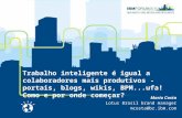 Trabalho inteligente é igual a colaboradores mais produtivos - portais, blogs, wikis, BPM...ufa! Como e por onde começar? Mario Costa Lotus Brasil brand.