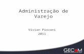 Vivian Piovani 2011 Administração de Varejo. Conceituar o varejo e sua importância para economia, Apresentar os principais tipos de comércio varejista,