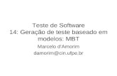 Teste de Software 14: Geração de teste baseado em modelos: MBT Marcelo d’Amorim damorim@cin.ufpe.br.