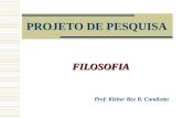 PROJETO DE PESQUISA FILOSOFIA Prof. Kleber Bez B. Candiotto.