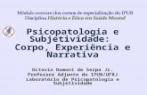 Psicopatologia e Subjetividade: Corpo, Experiência e Narrativa Octavio Domont de Serpa Jr. Professor Adjunto do IPUB/UFRJ Laboratório de Psicopatologia.