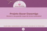Projeto Bazar Dazamiga Renove o seu guarda roupa de forma sustentável Claudia Valdés | Gabriela Pereira | Josiane Chemin | Lizandra De Liz | Marina Vieira.
