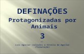 DEFINAÇÕES Protagonizadas por Animais 3 por Luís Aguilar (seleção) e Vitália de Aguilar (formatação)
