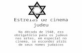 Estrelas de cinema judeu Na década de 1940, era obrigatório para os judeus nas artes, em especial no cinema, se esconder atrás de seus nomes judaicos.