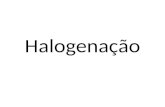 Halogenação. INTRODUÇÃO DIFERENTES CONDIÇÕES DE PROCESSO PARA DIFERENTES ESTRUTURAS Se aromático, parafínico, derivado nitrogenado, já contendo halogênio.