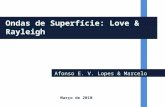 Afonso E. V. Lopes & Marcelo Assumpção Ondas de Superfície: Love & Rayleigh Março de 2010.