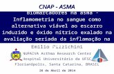 Emilio Pizzichini NUPAIVA Asthma Research Center Hospital Universitário da UFSC Florianópolis, Santa Catarina, BRASIL Biomarcadores na asma - Inflamometria.