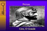 Persas Ciro, O Grande. Persas  Região que compreende na atualidade ao Irã.  Ocupada pelos Medos – ao norte – e pelos persas – ao sul – formaram um pequeno.