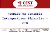 Reunião da Comissão Intergestores Bipartite - CIB Salvador, 16 de outubro de 2014.