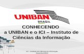ICI – Instituto de Ciências da Informação Novembro/2010 CONHECENDO a UNIBAN e o ICI – Instituto de Ciências da Informação.