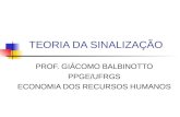 TEORIA DA SINALIZAÇÃO PROF. GIÁCOMO BALBINOTTO PPGE/UFRGS ECONOMIA DOS RECURSOS HUMANOS.