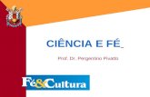 Fé&Cultura - 18/03/20031 CIÊNCIA E FÉ Prof. Dr. Pergentino Pivatto.