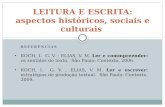 REFERÊNCIAS LEITURA E ESCRITA: aspectos históricos, sociais e culturais KOCH, I. G. V. ; ELIAS, V. M. Ler e commpreender: os sentidos do texto. São Paulo: