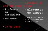 Professor da disciplina  Paulo Almeida…  24-03-2010  Elementos do grupo :  Daniela Ribeiro;  Juliana Dourado;  Tânia Alves.