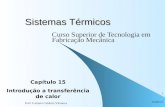 22/4/2015 Prof. Luciano Caldeira Vilanova 1 Sistemas Térmicos Curso Superior de Tecnologia em Fabricação Mecânica Capítulo 15 Introdução a transferência.