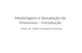 Modelagem e Simulação de Processos - Introdução Prof. Dr. Félix Monteiro Pereira.