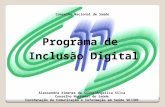 1 Conselho Nacional de Saúde Programa de Inclusão Digital Alessandra Ximenes da Silva/Angelica Silva Conselho Nacional de Saúde Coordenação de Comunicação.