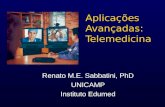 Aplicações Avançadas: Telemedicina Renato M.E. Sabbatini, PhD UNICAMP Instituto Edumed.