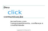 R. Jacob Martins Filho, 63, frente, Campinas. tel. (19) 3288-0419 / (19) 9214-6335. Deu click comunicação Jornalismo com comprometimento, confiança e credibilidade.