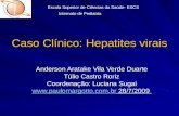 Caso Clínico: Hepatites virais Anderson Aratake Vila Verde Duarte Túlio Castro Roriz Coordenação: Luciana Sugai .