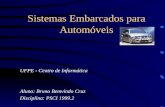 Sistemas Embarcados para Automóveis UFPE - Centro de Informática Aluno: Bruno Bemvindo Cruz Disciplina: PSCI 1999.2.