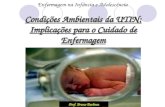 Condições Ambientais da UTIN: Implicações para o Cuidado de Enfermagem Prof. Bruno Barbosa Enfermagem na Infância e Adolescência.