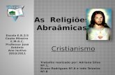 As Religiões Abraâmicas Cristianismo Escola E.B.2/3 Couto Mineiro E.M.R.C. Professor José António Ano lectivo 2010/2011 Trabalho realizado por: Adriana.