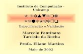 O Sistema TeleMicro Marcelo Fantinato Tarcisio da Rocha Profa. Eliane Martins Maio de 2002 Instituto de Computação - Unicamp Especificação e Validação.