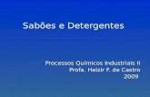 Sabões e Detergentes Processos Químicos Industriais II Profa. Heizir F. de Castro 2009.