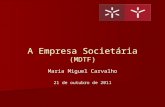 Maria Miguel Carvalho 21 de outubro de 2011 A Empresa Societária (MDTF)