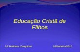 I E Holiness Campinas16/Janeiro/2011 Educação Cristã de Filhos.