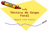 Técnica de Grupo Focal Regina Lino Vieira. Grupo Focal Um pouco da história... Segundo Morgan, 1988 Técnica utilizada pela primeira vez no campo das ciências.