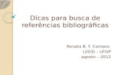 Dicas para busca de referências bibliográficas Renata B. F. Campos LEEID – UFOP agosto – 2012.