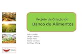 Banco de Alimentos Projeto de Criação do Caio Cansian Diogo Olivares Felipe Pinto Pedro Carmona Santiago Chang.
