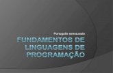 Português estruturado. O que é uma Linguagens de Programação  Linguagem? “Conjunto de regras que estabelecem normas de comunicação”. Para haver um entendimento,