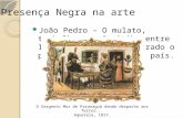 João Pedro – O mulato, trabalhou em Curitiba entre 1806 e 1817. É considerado o primeiro cartunista do país. O Sargento Mor de Paranaguá dando despacho.