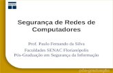 Segurança de Redes de Computadores Prof. Paulo Fernando da Silva Faculdades SENAC Florianópolis Pós-Graduação em Segurança da Informação.