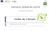 Folha de Cálculo Professores: Pedro Lopes Ano Lectivo 2010/2011.