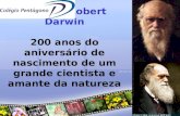 Charles Robert Darwin 200 anos do aniversário de nascimento de um grande cientista e amante da natureza.
