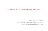 Desmame da ventilação mecânica Bruno do Valle Pinheiro Prof. Pneumologia e Semiologia - FM - UFJF U.T.I. - Hospital Universitário - UFJF.