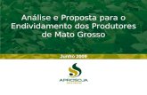 Almanaque Aprosoja Análise e Proposta para o Endividamento dos Produtores de Mato Grosso Junho 2009.