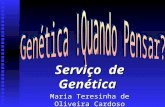 Serviço de Genética Maria Teresinha de Oliveira Cardoso HRAS/HBDF/SES-DF.